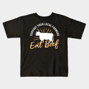 Support Your Local Farmer Eat Beef Kids T-Shirt